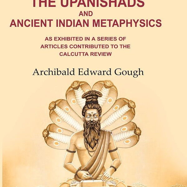 The Philosophy of the Upanishads and Ancient Indian Metaphysics: As Exhibited in a Series of Articles Contributed to the Calcutta Review - Gyan Books - Distacart