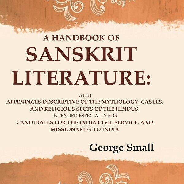 A Handbook Of Sanskrit Literature: With Appendices Descriptive Of The Mythology, Castes, And Religious - Gyan Books - Distacart