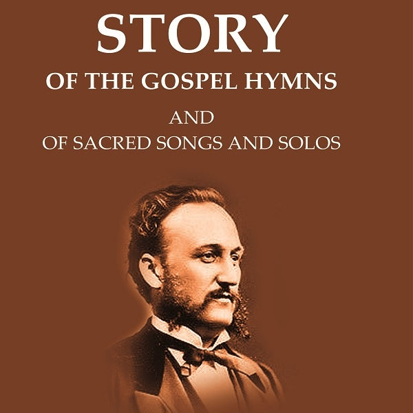 Sankey's Story Of The Gospel Hymns: And of Sacred Songs and Solos - Gyan Books - Distacart