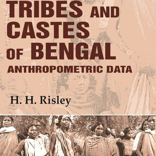 Tribes and Castes of Bengal: Anthropometric Data 1st - Gyan Books - Distacart