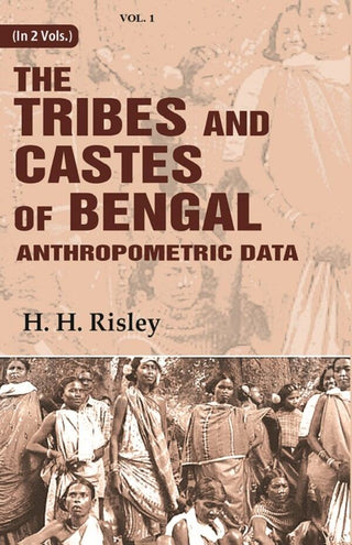 Tribes and Castes of Bengal: Anthropometric Data 1st - Gyan Books - Distacart