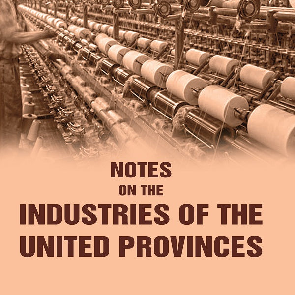 Notes on the Industries of the United Provinces - Gyan Books - Distacart