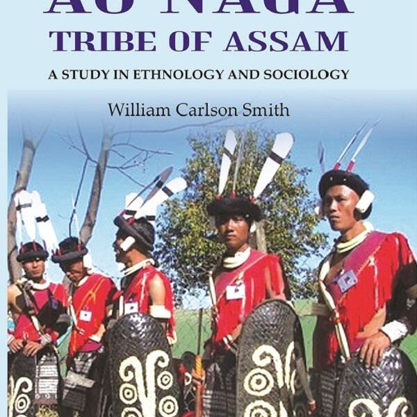 The Ao Naga tribe of Assam A study in Ethnology and Sociology - Gyan Books - Distacart
