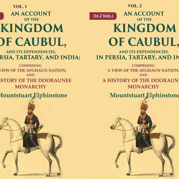 An Account Of The Kingdom Of Caubul, And Its Dependencies, In Persia, Tartary, And India: 2 Vols. Set - Gyan Books - Distacart