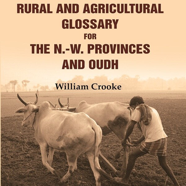A Rural and Agricultural Glossary for the N.-W. Provinces and Oudh - Gyan Books - Distacart