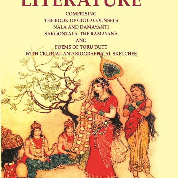 Hindu Literature: Comprising The Book Of Good Counsels Nala And Damayanti Sakoontala, The Ramayana And - Gyan Books - Distacart