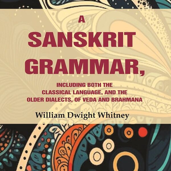A Sanskrit Grammar, Including both the Classical Language, and the Older Dialects, of Veda and Brahmana - Gyan Books - Distacart