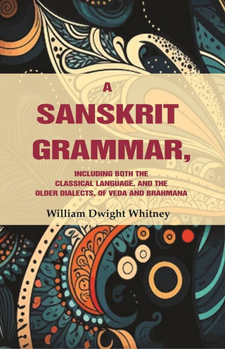 A Sanskrit Grammar, Including both the Classical Language, and the Older Dialects, of Veda and Brahmana - Gyan Books - Distacart