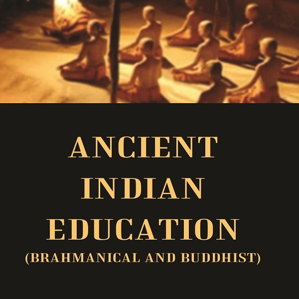 Ancient Indian Education (Brahmanical and Buddhist) - Gyan Books - Distacart