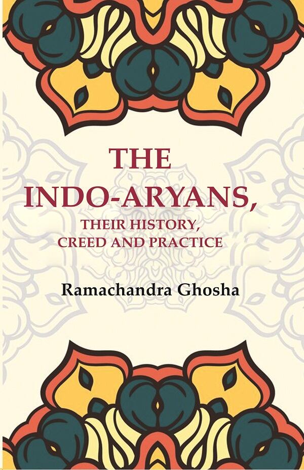 The Indo-Aryans, their History, Creed and Practice - Gyan Books - Distacart