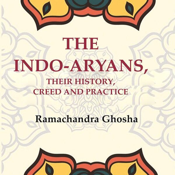 The Indo-Aryans, their History, Creed and Practice - Gyan Books - Distacart