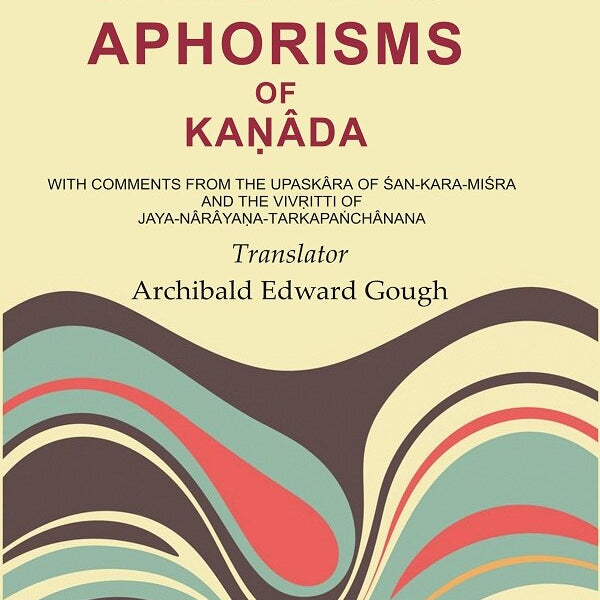 The Vaiśeshika Aphorisms Of KaṇÂda: With Comments From The Upaskâra Of Śan - Kara - Miśra And The VivṛItti - Gyan Books - Distacart
