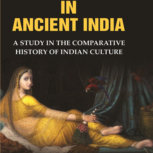 Sexual Life in Ancient India: A Study in the Comparative History of Indian Culture - Gyan Books - Distacart