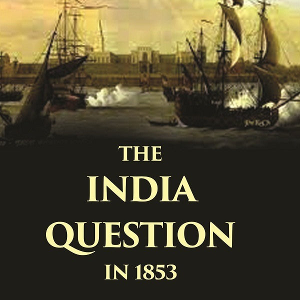 The India Question in 1853 - Gyan Books - Distacart