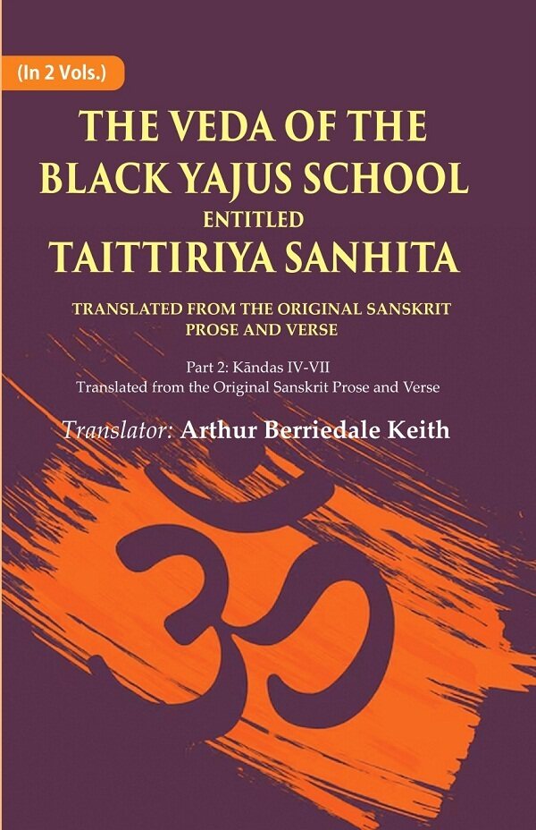 The Veda Of The Black Yajus School Entitled Taittiriya Sanhita: Part 2: Kāndas Iv-Vii, Translated From The - Gyan Books - Distacart