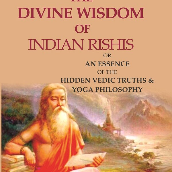 The Divine Wisdom of Indian Rishis: Or an Essence of the Hidden Vedic Truths & Yoga Philosophy - Gyan Books - Distacart