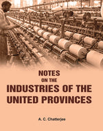 Thumbnail for Notes on the Industries of the United Provinces - Gyan Books