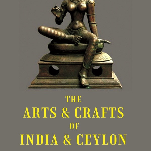 The Arts & Crafts of India & Ceylon - Gyan Books - Distacart
