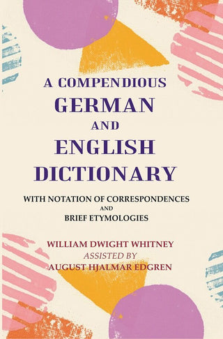 A Compendious German and English Dictionary: With Notation of Correspondences and Brief Etymologies - Gyan Books - Distacart