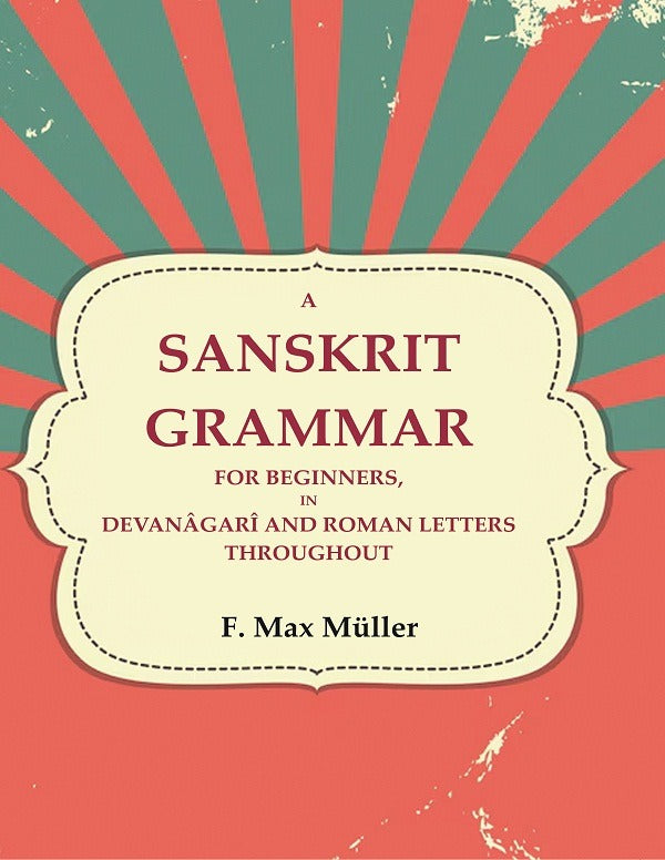 A Sanskrit Grammar for Beginners, in Devanâgarî and Roman Letters Throughout - Gyan Books - Distacart