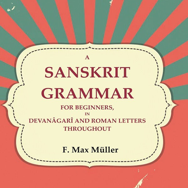 A Sanskrit Grammar for Beginners, in Devanâgarî and Roman Letters Throughout - Gyan Books - Distacart