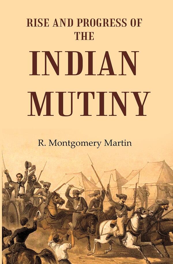 Rise and Progress of the Indian Mutiny - Gyan Books - Distacart