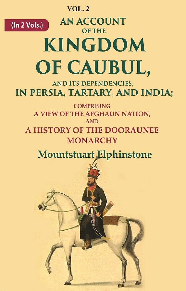 An Account Of The Kingdom Of Caubul, And Its Dependencies, In Persia, Tartary, And India: Comprising A View - Gyan Books - Distacart