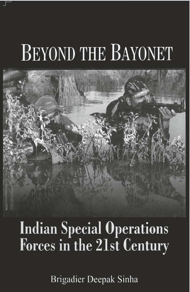 Beyond the Bayonet Indian Special Operations Forces in the 21St Century - Gyan Books - Distacart