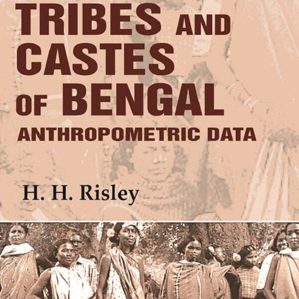 Tribes and Castes of Bengal: Anthropometric Data 2nd - Gyan Books - Distacart