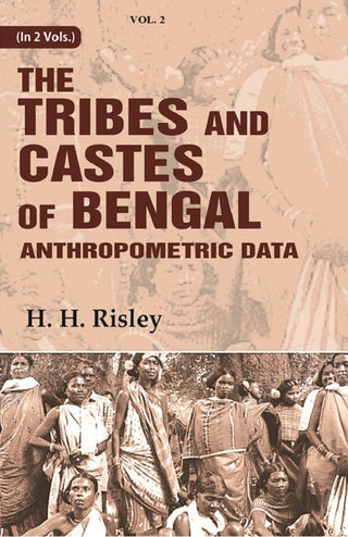 Tribes and Castes of Bengal: Anthropometric Data 2nd - Gyan Books - Distacart