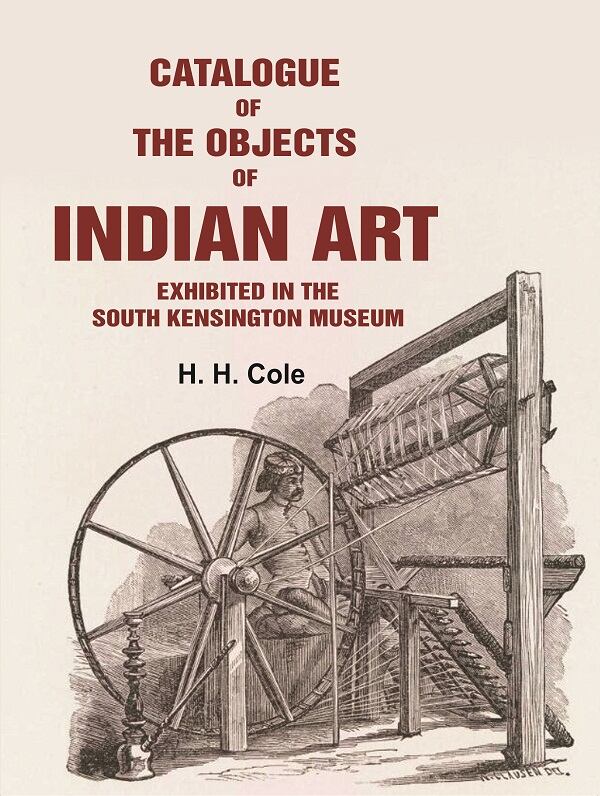 Catalogue of the Objects of Indian Art Exhibited in the South Kensington Museum - Gyan Books - Distacart