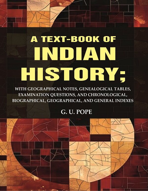 A Text - Book Of Indian History: With Geographical Notes, Genealogical Tables, Examination Questions, And - Gyan Books - Distacart