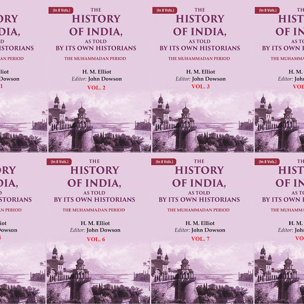 The History of India, as Told by its Own Historians: The Muhammadan Period 8 Vols. Set - Gyan Books - Distacart