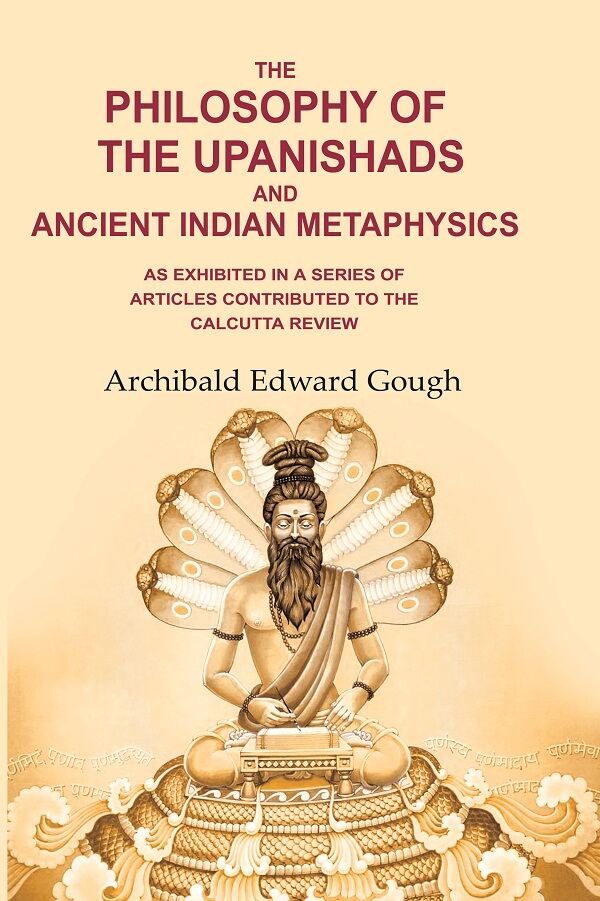 The Philosophy of the Upanishads and Ancient Indian Metaphysics: As Exhibited in a Series of Articles Contributed to the Calcutta Review - Gyan Books - Distacart