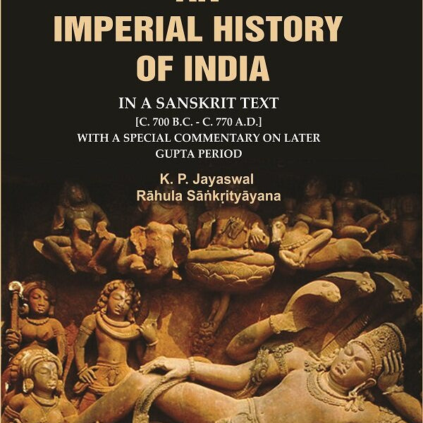 An Imperial History of India: In a Sanskrit Text [c. 700 B.C. - c. 770 A.D.] with a Special Commentary on Later Gupta Period - Gyan Books - Distacart