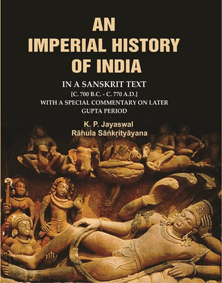 An Imperial History of India: In a Sanskrit Text [c. 700 B.C. - c. 770 A.D.] with a Special Commentary on Later Gupta Period - Gyan Books - Distacart