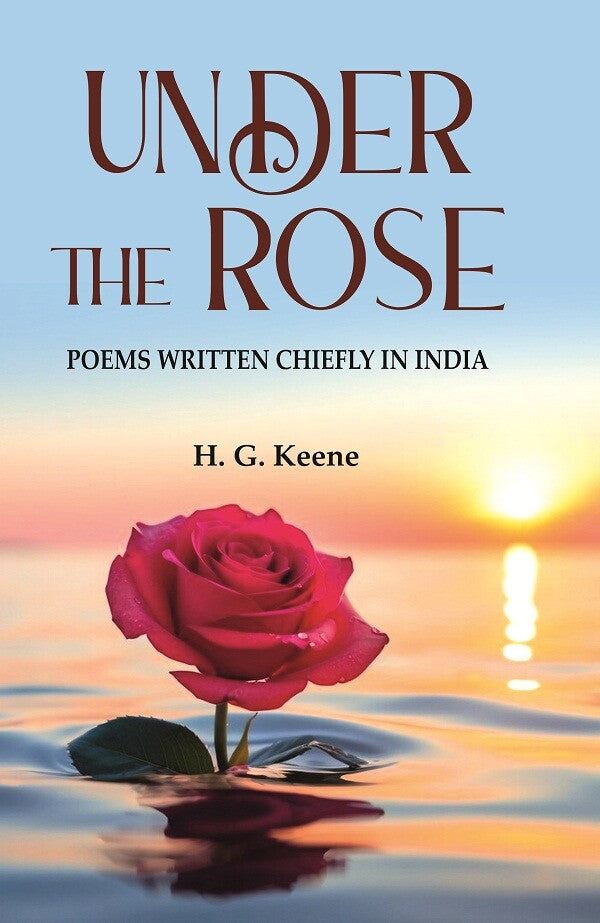 Under the Rose: Poems Written Chiefly in India - Gyan Books - Distacart