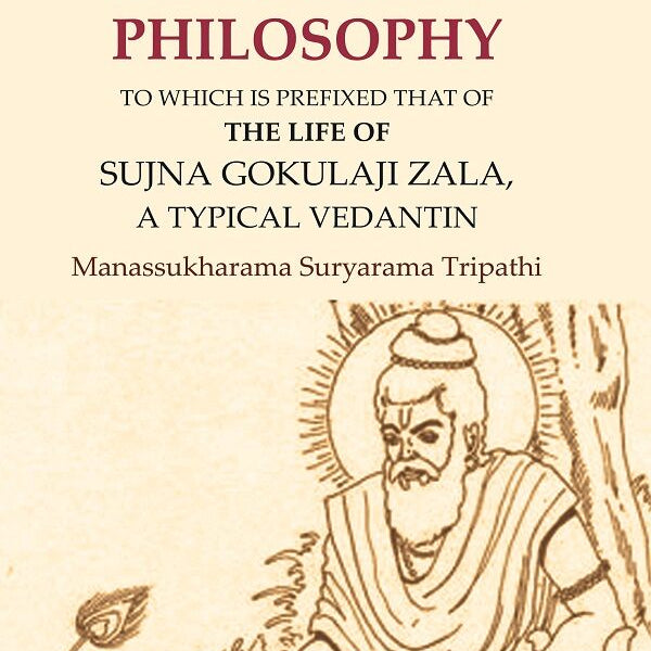 A Sketch of the Vedanta Philosophy: To which is Prefixed that of the Life of Sujna Gokulaji Zala, A Typical Vedantin - Gyan Books - Distacart