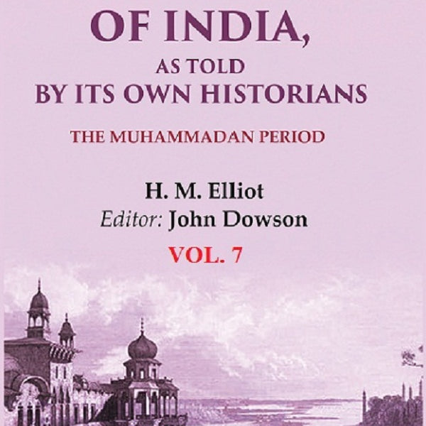The History of India, as Told by its Own Historians: The Muhammadan Period 7th - Gyan Books - Distacart