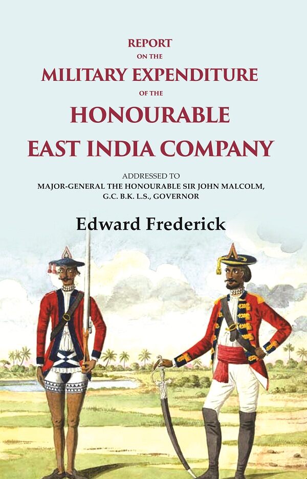 Report On The Military Expenditure Of The Honourable East India Company: Addressed To Major - General The - Gyan Books - Distacart