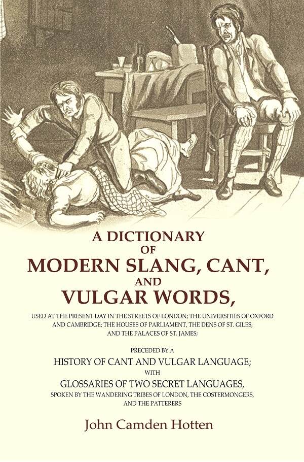 A Dictionary Of Modern Slang, Cant, And Vulgar Words: Used At The Present Day In The Streets Of London; The - Gyan Books - Distacart