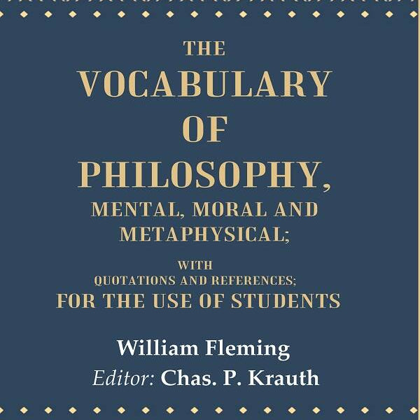 The Vocabulary of Philosophy, Mental, Moral and Metaphysical: With Quotations and References; For the use of Students - Gyan Books - Distacart