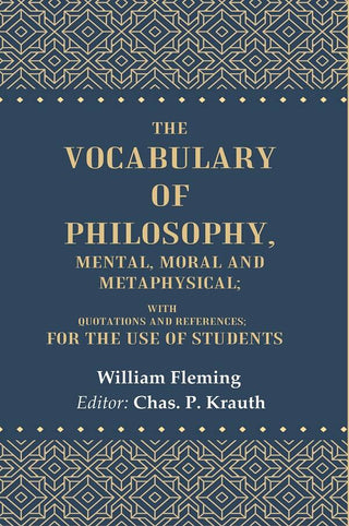 The Vocabulary of Philosophy, Mental, Moral and Metaphysical: With Quotations and References; For the use of Students - Gyan Books - Distacart