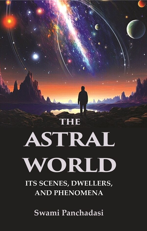 The Astral World: Its Scenes, Dwellers, and Phenomena - Gyan Books - Distacart