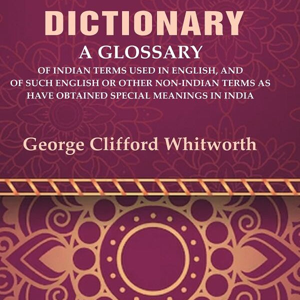 An Anglo-Indian Dictionary: A Glossary Of Indian Terms Used In English, And Of Such English Or Other - Gyan Books - Distacart