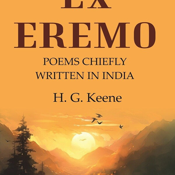 Ex Eremo: Poems Chiefly Written in India - Gyan Books - Distacart