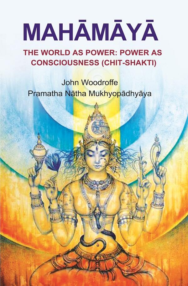 Mahāmāyā: The World as Power: Power as Consciousness (Chit - Shakti) - Gyan Books - Distacart