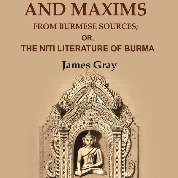 Ancient Proverbs and Maxims from Burmese Sources: Or, the Nîti Literature of Burma - Gyan Books - Distacart