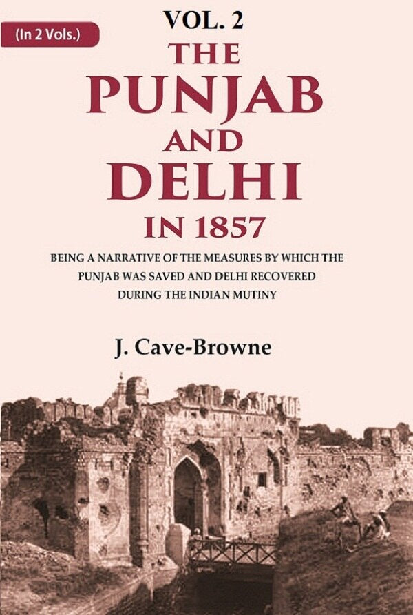 The Punjab And Delhi In : Being A Narrative Of The Measures By Which The Punjab Was Saved And Delhi 1857 - Gyan Books - Distacart