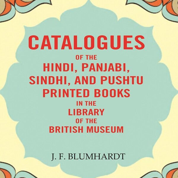 Catalogues of the Hindi, Panjabi, Sindhi, and Pushtu Printed Books in the Library of the British Museum - Gyan Books - Distacart
